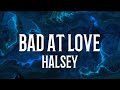 Halsey  bad at love lyrics