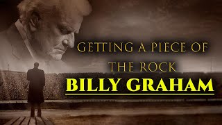 Getting a Piece of the Rock | Billy Graham