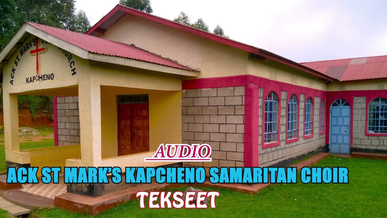TEKSEET  BY ACK ST MARK'S KAPCHENO SAMARITAN CHOIR