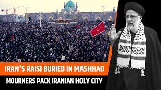 IRAN-SECURITY | MASHHAD-BURIAL | Iran's Raisi buried in Mashhad as mourners pack Iranian holy city