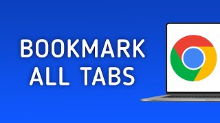 How to Bookmark All Tabs in Chrome on PC