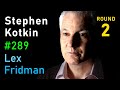 Stephen Kotkin: Putin, Stalin, Hitler, Zelenskyy, and War in Ukraine | Lex Fridman Podcast #289