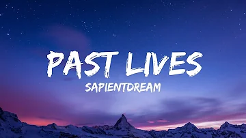 Sapientdream - Past Lives (Lyrics)
