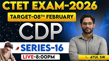 CTET EXAM-2026 | TARGET-08TH FEBRUARY | CDP | SERIES-16 | BY ATUL SIR