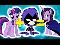 My Little Pony + Teen Titans Go! = ??? | MASHUP