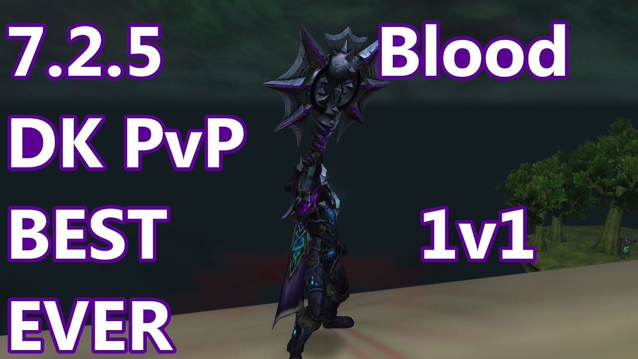 BEST 1v1 EVER - 7.2.5 Blood Death Knight PvP - WoW Legion