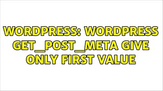 Wordpress: wordpress get_post_meta give only first value screenshot 4