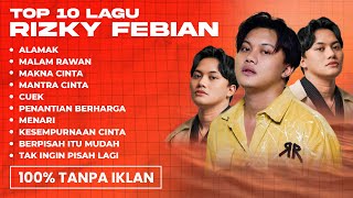 TOP 10 LAGU HITS RIZKY FEBIAN | TEMAN KERJA #rizkyfebian #alamak #hitslagu #trending #videoviral2025