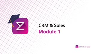 Enterpryze University - Module 01: Sales &amp; CRM