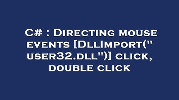 C# : Directing mouse events [DllImport("user32.dll")] click, double click