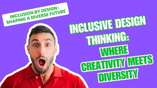 Inclusive Design Thinking: Where Creativity Meets Diversity