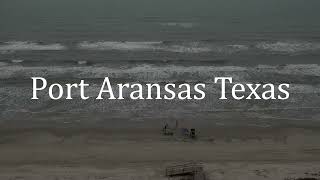 Beach Sounds in Port Aransas Texas