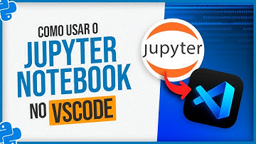 Como Usar o Jupyter Notebook no VSCode