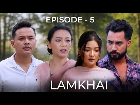 LAMKHAI II EPISODE 5.