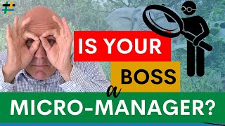Is Your Boss Watching Your Every Move At Work? Dealing with a Micromanager