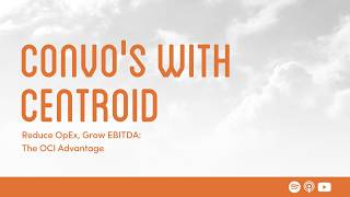 Reduce OpEx, Grow EBITDA: The OCI Advantage