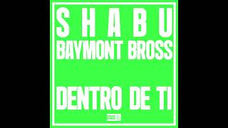 Shabu &amp; Baymont Bross - Dentro de ti