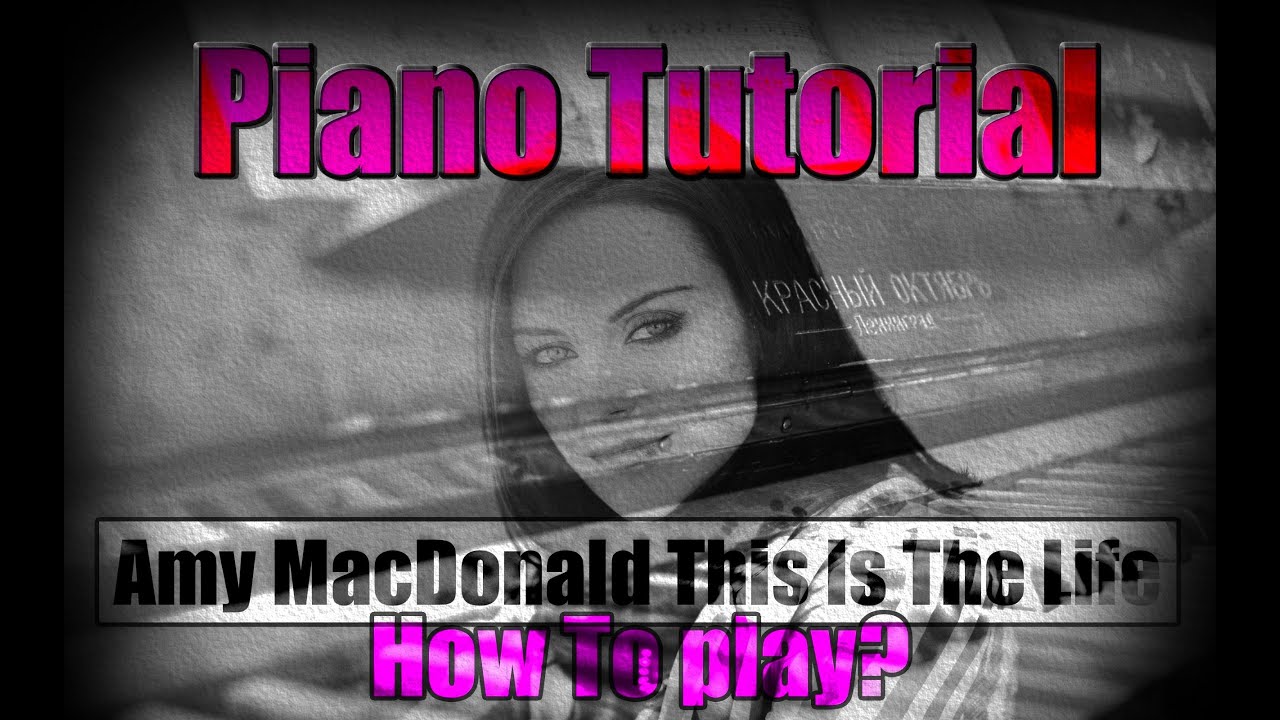 Amy MacDonald This Is The Life /Piano tutorial /