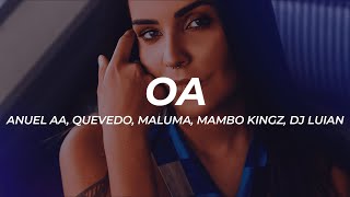 Anuel AA, Quevedo, Maluma, Mambo Kingz, DJ Luian - OA (Letra/Lyrics)