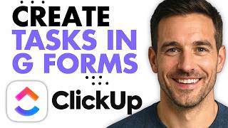 How To Create ClickUp Tasks From Google Forms (2026 Tutorial)