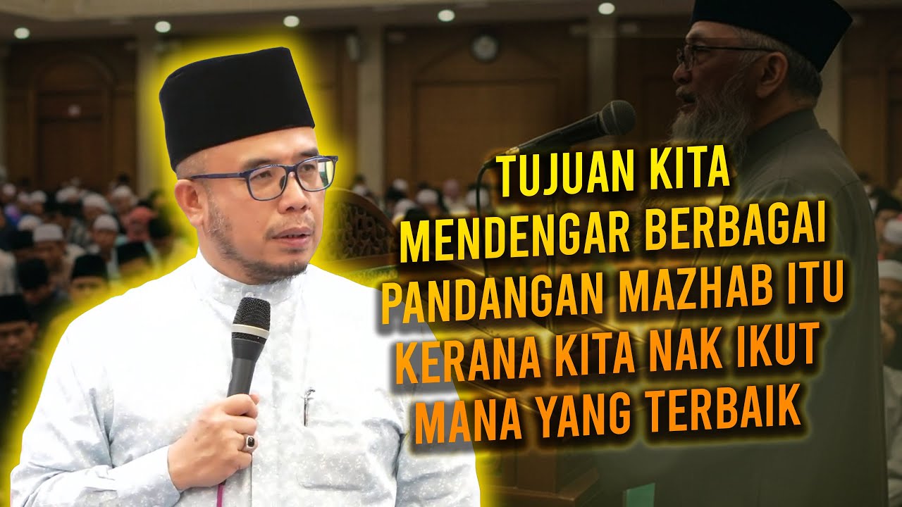 Tujuan Kita Mendengar Berbagai Pandangan Mazhab Itu Kerana Kita Nak Ikut Mana Yang Terbaik