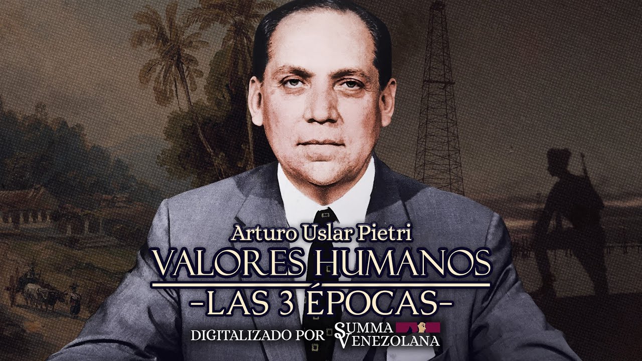 Valores Humanos: Las 3 Épocas | Arturo Uslar Pietri | EPISODIO INÉDITO