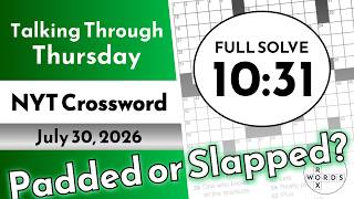 Padded or Slapped? NYT Crossword Puzzle - Thursday, July 30, 2026 | FULL SOLVE