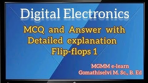 Digital electronics - Flipflops 1 MCQ and answer with detailed explanation
