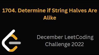 1704. Determine if String Halves Are Alike | December LeetCoding Challenge 2022