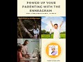 Power Up your Parenting with the Enneagram w/ Jaya Lalita (2m)