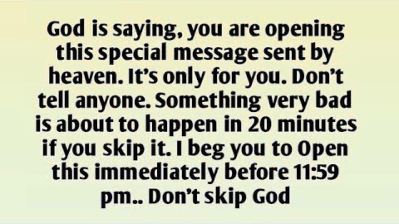 God is saying, you are opening this special message sent by heaven. It's only for you.
