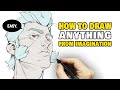 HOW TO DRAW ANYTHING FROM IMAGINATION 🗝