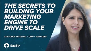 The Secrets to Building Your Marketing Engine To Drive Scale with Airtable CMO Archana Agrawal