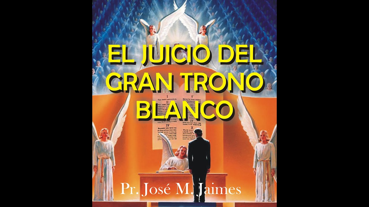 EL JUICIO DEL GRAN TRONO BLANCO   PASTOR JOSE MANUEL JAIMES PREDICAS 2021