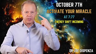 “October 7th Miracle Activation 💫 Manifest Abundance Effortlessly”  Dr.Joe Dispenza
