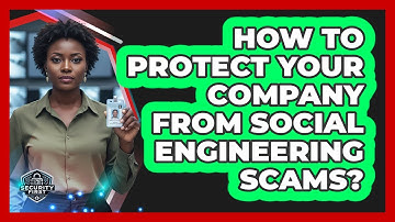How To Protect Your Company From Social Engineering Scams?