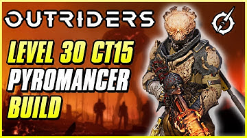 MAX LEVEL PYROMANCER BUILD FOR CT15 EXPEDITIONS | Outriders Endgame Build Game