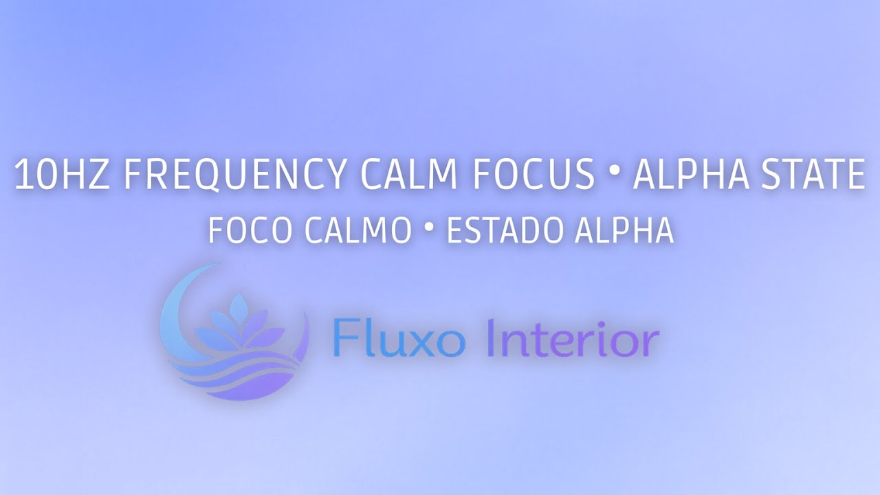 10Hz Alpha Frequency for Calm Focus, Mental Balance | 10Hz Alpha para Foco Calmo e Equilíbrio Mental
