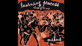 Mikus - Learning Process // Class of 91 Mix {free download}