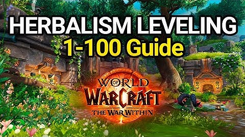Herbalism Leveling 1-100 The War Within Profession Guide | World of Warcraft