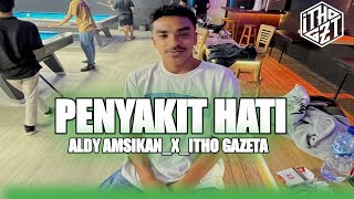 DJ PENYAKIT HATI_(ALDY AMSIKAN_X_ITHO GAZETA)_NWW_2026