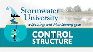 Stormwater University: Inspecting and Maintaining Your Control Structures