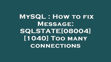 MySQL : How to fix Message: SQLSTATE[08004] [1040] Too many connections