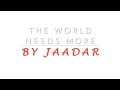 The world needs more by jaadar