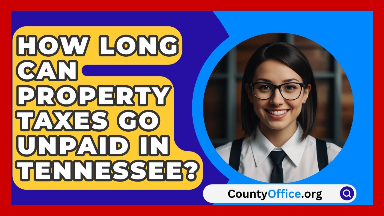 how-long-can-property-taxes-go-unpaid-in-tennessee-countyoffice