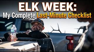 The Week Before Elk Season: My Complete Last-Minute Checklist