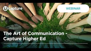 The Art of Communication - Capture Higher Ed