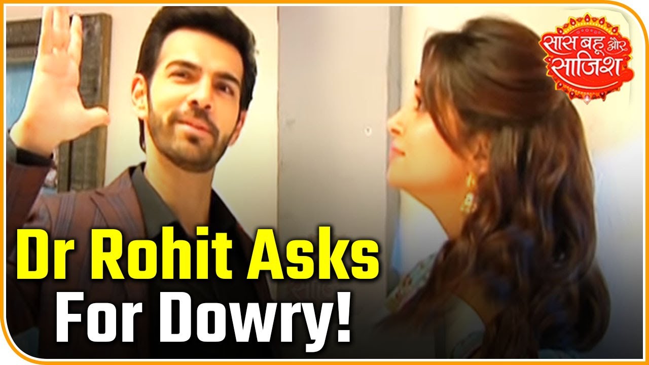 bollywood latest news mantra Kahaan Hum Kahaan Tum: Dr Rohit Asks For Dowry! | Saas Bahu Aur Saazish