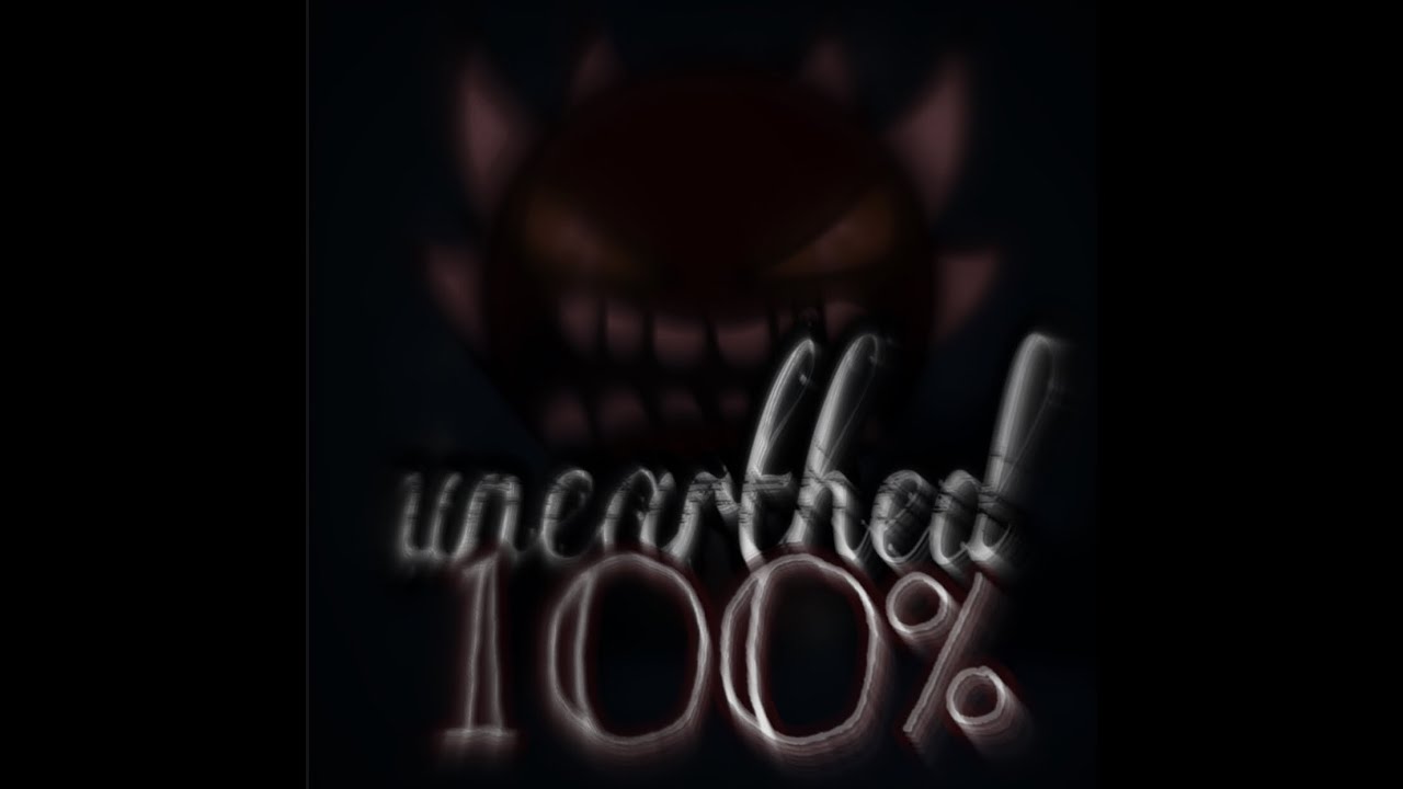 [Former Hardest] Unearthed 100% (EXTREME DEMON) - Geometry Dash