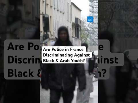 Are Police in France Discriminating Against Black & Arab Youth?